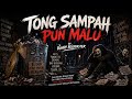 TONG SAMPAH PUN MALU Lagu Sindiran Untuk Orang Iri Dengki