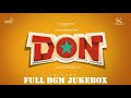 Don Full BGM Jukebox Don Ost BGM Jukebox BGMS Sivakarthikeyan Priyanka Mohan Anirudh
