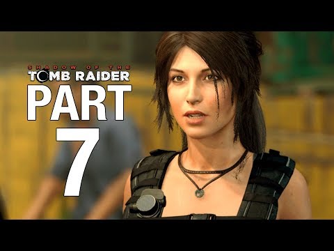 SHADOW OF THE TOMB RAIDER Walkthrough Part 7 [PC Ultra Settings] - No Commentary