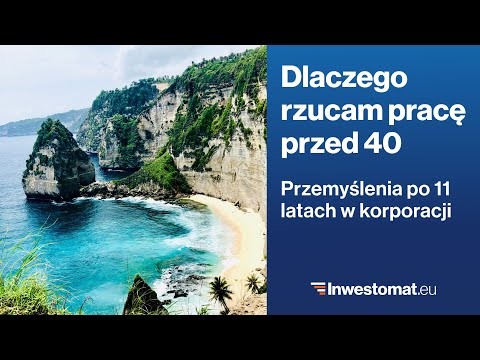 Dlaczego chcę rzucić pracę przed czterdziestką? Przemyślenia po 11 latach w korporacji