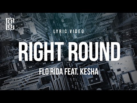 Flo Rida feat. Ke$ha - Right Round | Lyrics