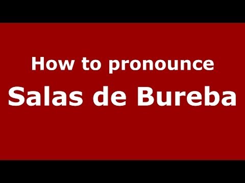 How to pronounce Salas de Bureba (Spanish/Spain) - PronounceNames.com