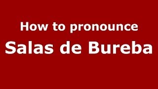 How to pronounce Salas De Bureba