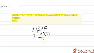 Find the square roots of the following numbers by Prime factorisation |Class 8 Math |Doubtnut