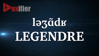 How to Pronunce Legendre in French - Voxifiercom