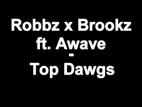 Robbz x Brookz - ft. Awave  - Top Dawgs