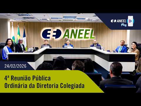 4ª Reunião Pública Ordinária ANEEL – 24/2/2026