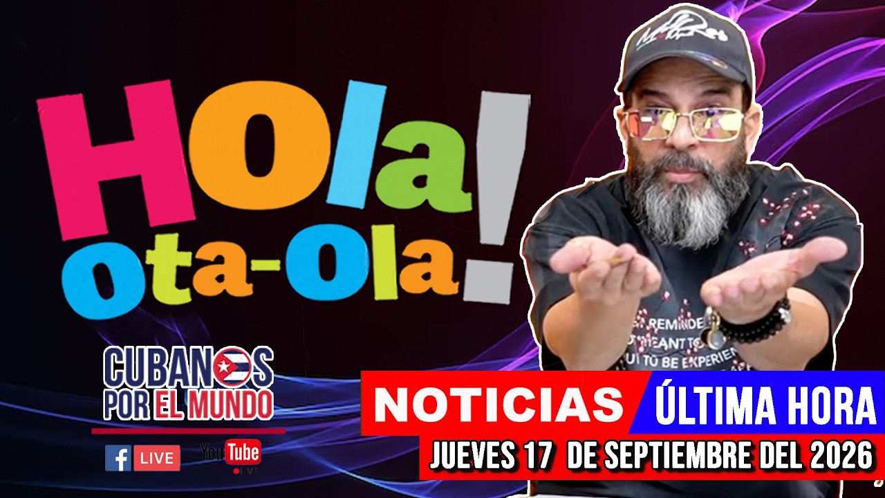 Alex Otaola en vivo, noticias de Cuba - Hola! Ota-Ola (jueves 17 de septiembre del 2026)