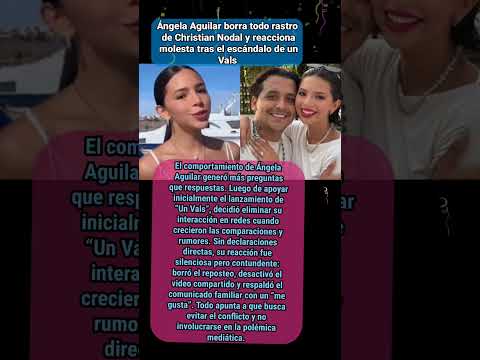 Ángela Aguilar borra todo rastro de Christian Nodal y reacciona molesta al escándalo de un Vals