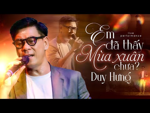 EM ĐÃ THẤY MÙA XUÂN CHƯA - DUY HƯNG | Một vùng mây trắng bay đi tìm nhau