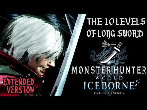 The 10 LEVELS of Long Sword (太刀) Extended Ver. MHW: Iceborne - A Definitive Combo Guide