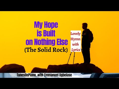 My Hope is built on Nothing Else [hymn] - piano instrumental with lyrics