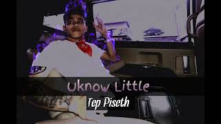 Unknow Little | Tep Piseth