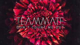 TeamMate - Don't Count Me Out (Official Audio)