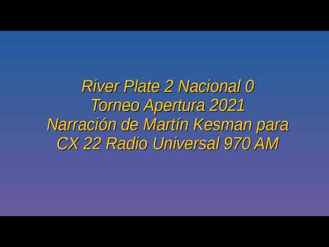 River Plate 2 Nacional 0 - Apertura 2021 (por Martín Kesman)