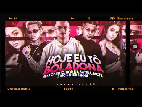 HOJE EU TO BOLADONA - EO ROBINHO, POP NA BATIDA, FL SEM ESTRESSE, MC STHERZINHA