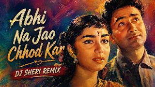 Download lagu Abhi Na Jao Chhod Kar – DJ Sheri Remix | Romantic Retro Vibe | Bollywood Classic Reimagined mp3