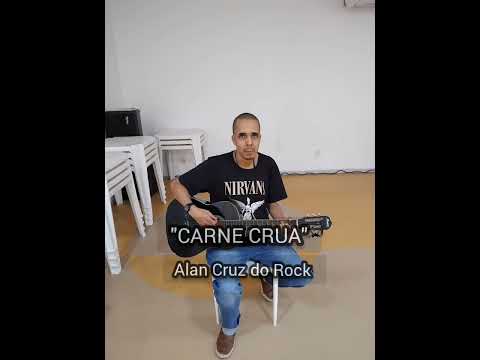 Carne Crua - Alan Cruz do Rock