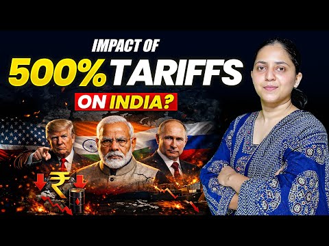 500% Tariffs on India – How it will affect Economy | Russia Sanctions Bill Explained