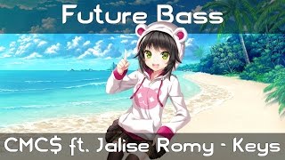 【Future Bass】CMC$ ft. Jalise Romy - Keys (Extended Mix)
