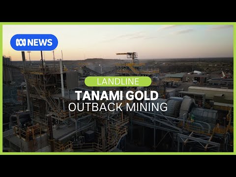 Tanami Gold : Inside Australia's most remote gold mine | Landline | ABC News