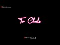Tu Chale Sang Chale Sabhi Gul Black Screen Status I Songs Status Black Screen WhatsApp Status