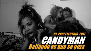 CANDYMAN Ft. KIKI PRO - BAILANDO ES QUE SE GOZA - (DJ PAPI ELECRTIC REGGAETON EDIT 2017)