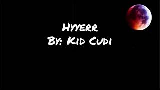 Hyyerr - Kid Cudi (lyrics)