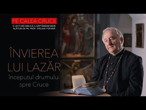 Învierea lui Lazăr – începutul drumului spre Cruce | PE CALEA CRUCII EP. 1