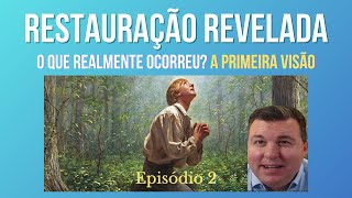 Restauração Revelada | Episódio 2 |Relatos da Primeira Visão de Joseph Smith