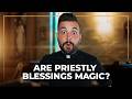 Is a Priestly Blessing Magic? | Ask A Priest