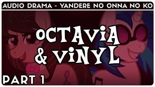 🔪 YANDERE AUDIO DRAMA ║ Yandere no Onna no Ko - Octavia & Vinyl ║ PART 1