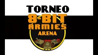 8-BIT ARMIES ARENA - TORNEO COMPLETO