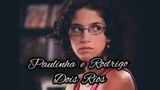 Dois Rios tema de Paulinha e Rodrigo em Mulheres Apaixonadas