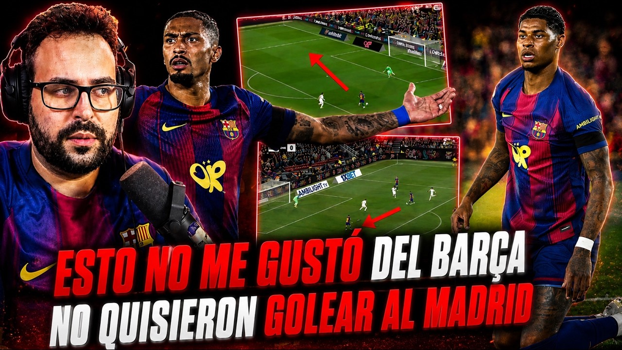 El BARÇA PERDONÓ la GOLEADA al REAL MADRID y esto NO me GUSTÓ
