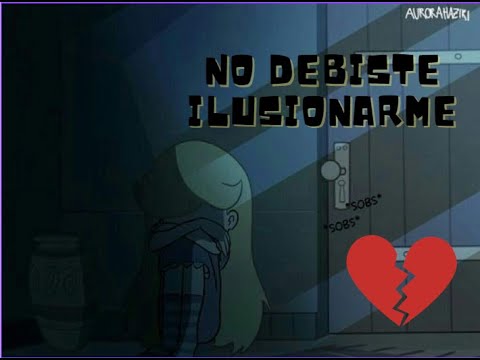 😢No debiste ilusionarme💔 (Star x Marco) - Starco / Cancion  (Hecho por mi )😘