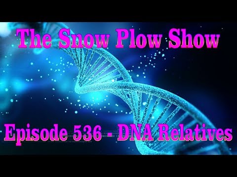 The Snow Plow Show Episode 536 - DNA Relatives