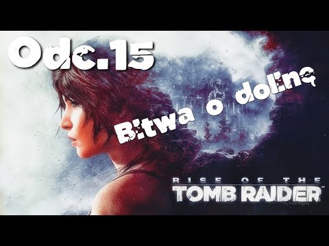 Rise of the Tomb Raider 👽 Odc.15 Bitwa o dolinę💥⚔⛰🏞⛰