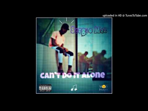 Sergio Marz - Can't Do It Alone (Official Audio)