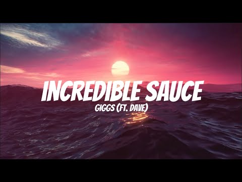 Incredible Sauce - Giggs ft. Dave (Lyrics)