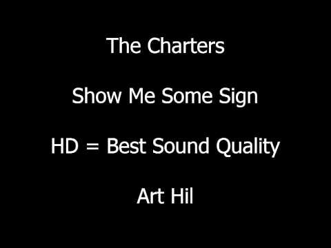 The Charters - Show Me Some Sign