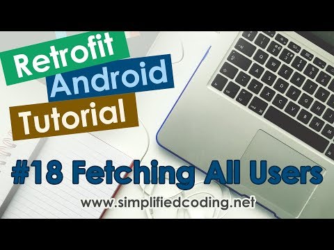 18 Retrofit Android Tutorial Fetching All Users