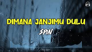 Download lagu SPIN - Dimana Janjimu Dulu | Lirik Lagu HQ mp3