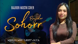 Download lagu BAJIDOR SOHOR - MERLIN MER - BAJIDOR AKUSTIK COVER - BAJIDORAN LEGIT JAYA mp3