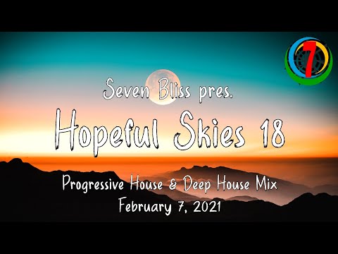Seven Bliss pres. Hopeful Skies 18 - Progressive House Mix [February 2021]