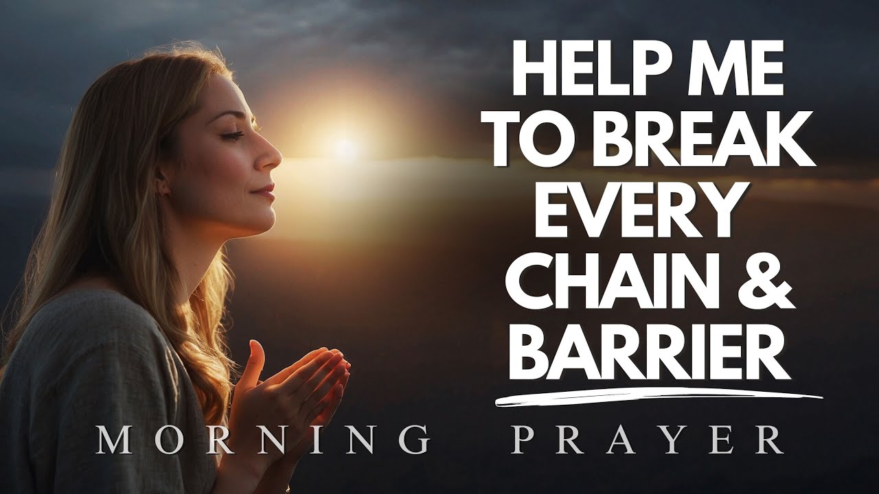 Powerful Prayer to Break Every Chain and Barrier | Morning Prayer