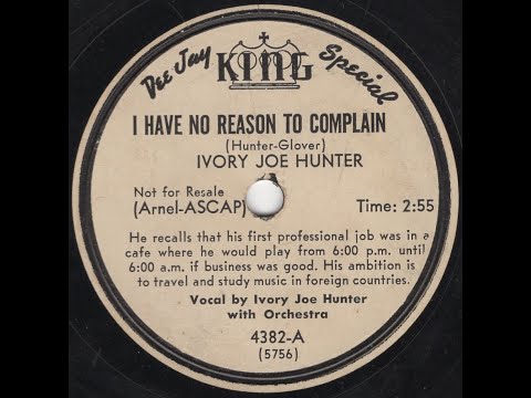 Ivory Joe Hunter - I Have No Reason to Complain (1950)