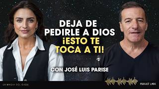 Deja de pedirle a Dios ¡esto te toca a ti! con Jose Luis Parise | T6 Ep #35 La Magia del Caos