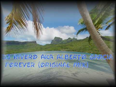 DJ Rivero aka Alberto Garcia - Forever (Original Mix)