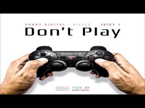 Sonny Digital - Don't Play Ft Young Sizzle & Juicy J